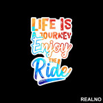 Life Is A Journey, Enjoy The Ride - Quotes - Nalepnica