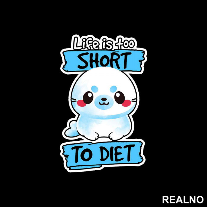 Life Is Too Short To Diet - Hrana - Food - Nalepnica
