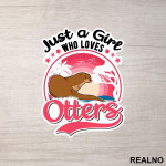 Just A Girl Who Loves Otters - Životinje - Nalepnica