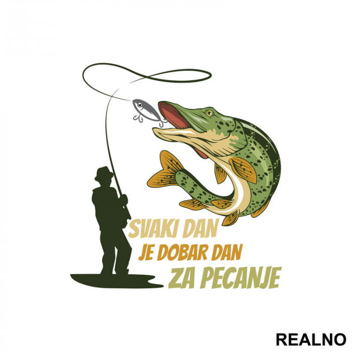 Svaki Dan Je Dobar Dan Za - Pecanje - Fishing - Nalepnica