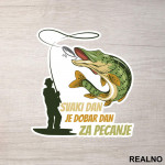 Svaki Dan Je Dobar Dan Za - Pecanje - Fishing - Nalepnica