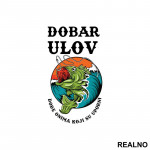 Dobar Ulov Dođe Onima Koji Su Uporni - Pecanje - Fishing - Nalepnica