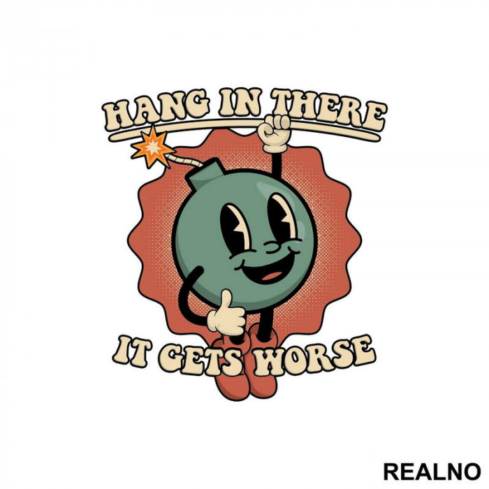 Hang In There - It Gets Worse - Humor - Nalepnica