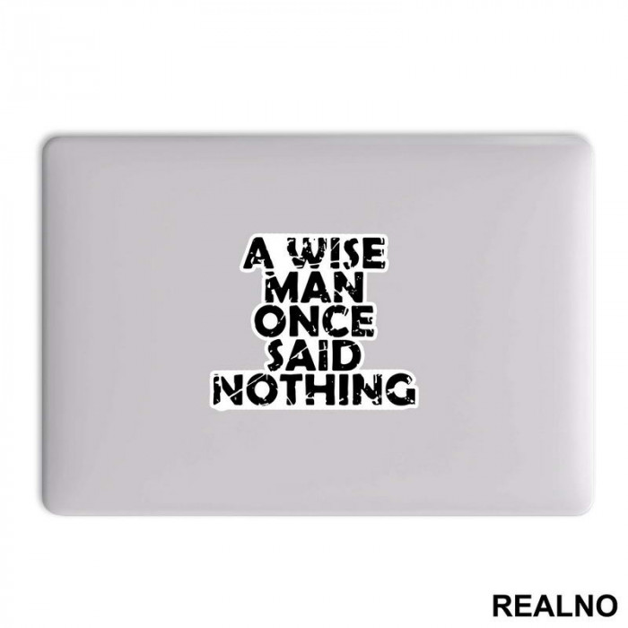 A Wise Man Once Said Nothing - Quotes - Nalepnica