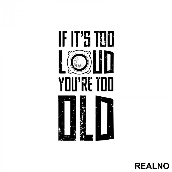 If It's Too Loud You're Too Old - Muzika - Nalepnica