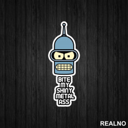 Bite My Shiny Metal Ass - Bender - Futurama - Nalepnica Bite My Shiny Metal Ass - Bender - Futurama - Nalepnica