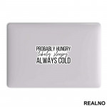 Probably Hungry Likely Sleepy Always Cold - Humor - Nalepnica Probably Hungry Likely Sleepy Always Cold - Humor - Nalepnica
