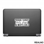 Probably Hungry Likely Sleepy Always Cold - Humor - Nalepnica Probably Hungry Likely Sleepy Always Cold - Humor - Nalepnica