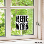 Here To Make It Weird - Humor - Nalepnica