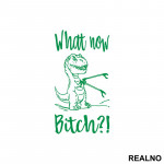 What Now Bitch - T-Rex - Arms - Humor - Nalepnica