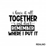 I Have It All Together - Humor - Nalepnica