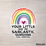 Your Little Ray of Sarcastic Sunshine Has Arrived - Humor - Nalepnica