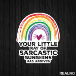 Your Little Ray of Sarcastic Sunshine Has Arrived - Humor - Nalepnica