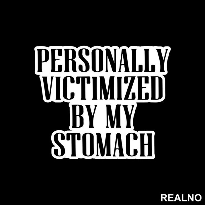 Personally Victimized By My Stomach - Food - Hrana - Nalepnica