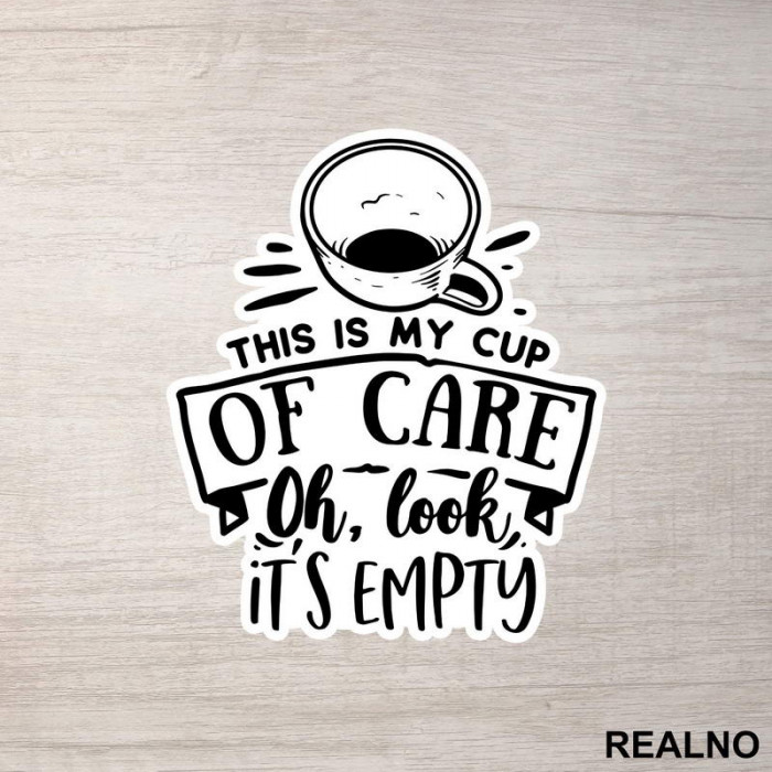 My Cup Of Care - Humor - Nalepnica