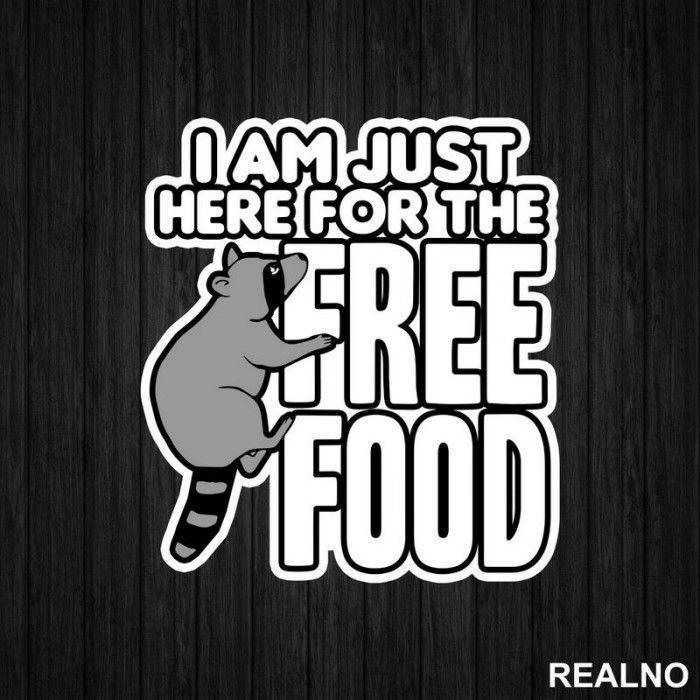 I Am Just Here For The Free Food - Hrana - Nalepnica