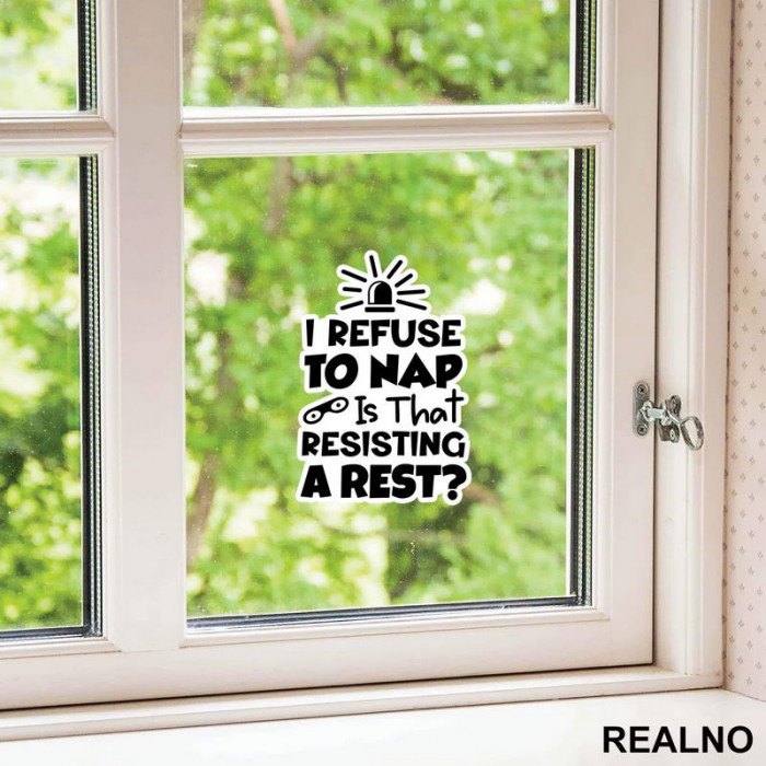 If I Refuse To Nap Is That Resisting A Rest - Humor - Nalepnica