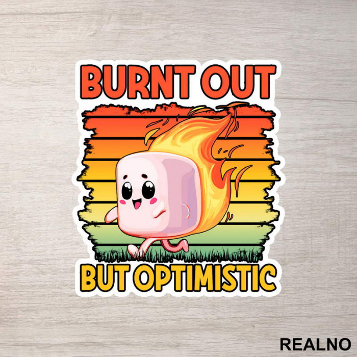 Burnt Out But Optimistic - Humor - Nalepnica