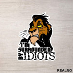 I'm Surrounded By Idiots - Scar - Kralj Lavova - Crtani Filmovi - Nalepnica