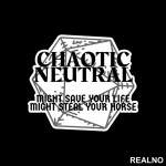 Chaotic Neutral - Might Save Your Life, Might Steal Your Horse - D&D - Dungeons And Dragons - Nalepnica