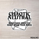 Chaotic Neutral - Might Save Your Life, Might Steal Your Horse - D&D - Dungeons And Dragons - Nalepnica