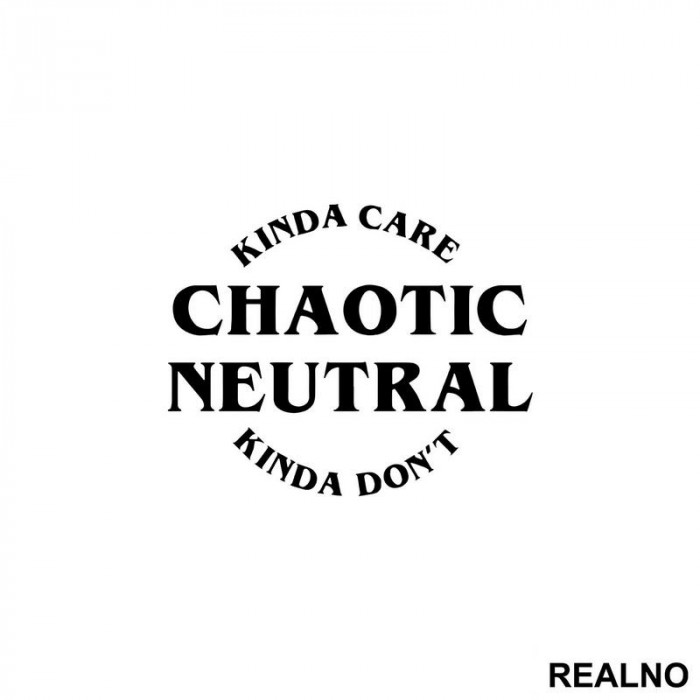 Chaotic Neutral - Kinda Care - Kinda Don't - D&D - Dungeons And Dragons - Nalepnica