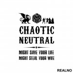 Chaotic Neutral - Might Save Your Life, Might Steal Your Wife - D&D - Dungeons And Dragons - Nalepnica