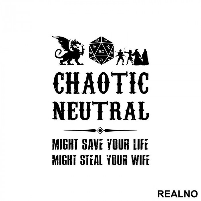 Chaotic Neutral - Might Save Your Life, Might Steal Your Wife - D&D - Dungeons And Dragons - Nalepnica