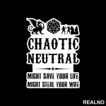 Chaotic Neutral - Might Save Your Life, Might Steal Your Wife - D&D - Dungeons And Dragons - Nalepnica