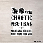 Chaotic Neutral - Might Save Your Life, Might Steal Your Wife - D&D - Dungeons And Dragons - Nalepnica