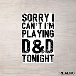 Sorry I Can't, I'm Playing - D&D - Dungeons And Dragons - Nalepnica