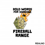 Bold Words For Someone In Fireball Range - D&D - Dungeons And Dragons - Nalepnica