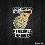 Bold Words For Someone In Fireball Range - D&D - Dungeons And Dragons - Nalepnica