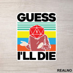 Guess I'll Die - D&D - Dungeons And Dragons - Nalepnica