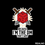 Because I'm The DM, That's Why - D&D - Dungeons And Dragons - Nalepnica