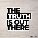 The Truth Is Out There - Big - The X-Files - Nalepnica