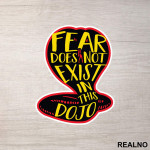 Fear Does Not Exist In This Dojo - Cobra Kai - Yellow And Red - Nalepnica