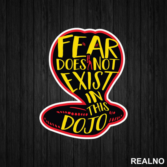 Fear Does Not Exist In This Dojo - Cobra Kai - Yellow And Red - Nalepnica