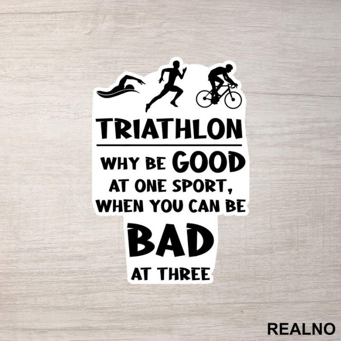 Triathlon - Why Be Good At One Sport - Trčanje - Running - Nalepnica