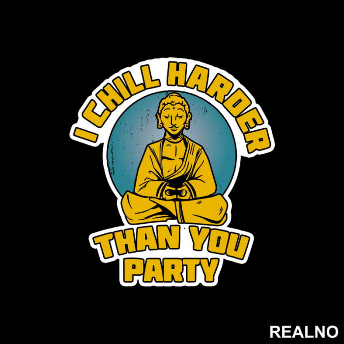 I Chill Harder Than You Party - Yoga - Nalepnica