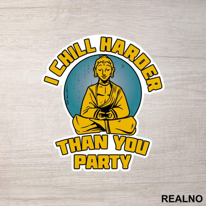 I Chill Harder Than You Party - Yoga - Nalepnica