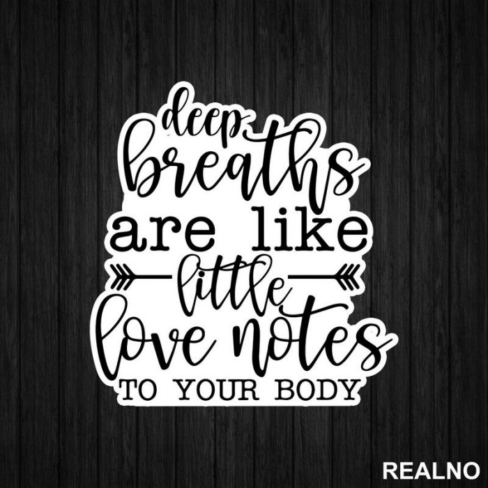 Deep Breaths Are Like Little Love Notes To Your Body - Yoga - Nalepnica