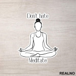 Don't Hate Meditate - Yoga - Nalepnica