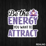 Be the Energy You Want to Attract - Yoga - Nalepnica