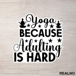 Adulting Is Hard - Yoga - Nalepnica