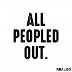 All Peopled Out - Humor - Nalepnica