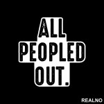 All Peopled Out - Humor - Nalepnica