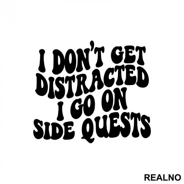 I Don't Get Distracted I Go On Side Quests - Humor - Nalepnica