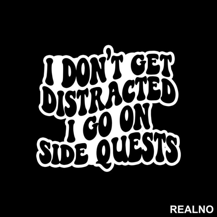 I Don't Get Distracted I Go On Side Quests - Humor - Nalepnica