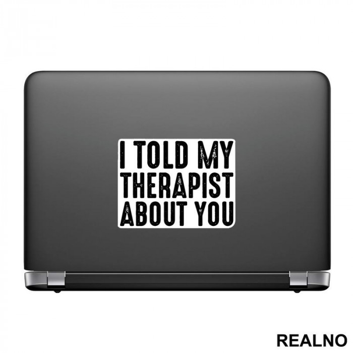 I Told My Therapist About You - Humor - Nalepnica